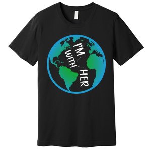 Im With Her Earth Day Premium T-Shirt