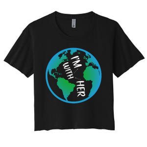 Im With Her Earth Day Women's Crop Top Tee