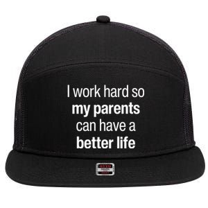 I Work Hard So My Parents Have A Better Life Son Daughter Gift 7 Panel Mesh Trucker Snapback Hat