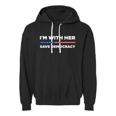 IM With Her Save Democracy 2024 President Garment-Dyed Fleece Hoodie