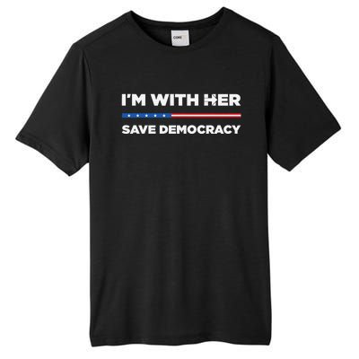 IM With Her Save Democracy 2024 President Tall Fusion ChromaSoft Performance T-Shirt