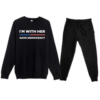 IM With Her Save Democracy 2024 President Premium Crewneck Sweatsuit Set