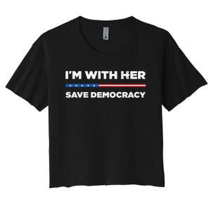 IM With Her Save Democracy 2024 President Women's Crop Top Tee