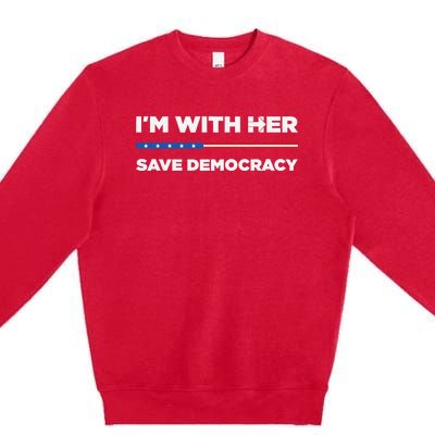 IM With Her Save Democracy 2024 President Premium Crewneck Sweatshirt