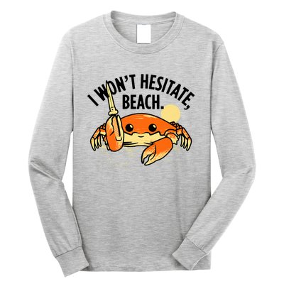 I Won't Hesitate, Beach Funny Summer Men Women Long Sleeve Shirt