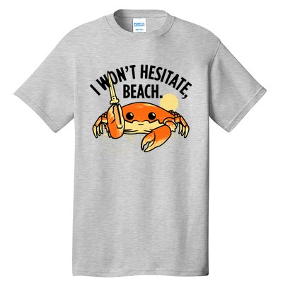 I Won't Hesitate, Beach Funny Summer Men Women Tall T-Shirt