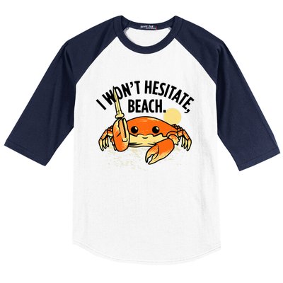 I Won't Hesitate, Beach Funny Summer Men Women Baseball Sleeve Shirt