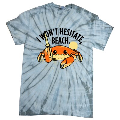 I Won't Hesitate, Beach Funny Summer Men Women Tie-Dye T-Shirt