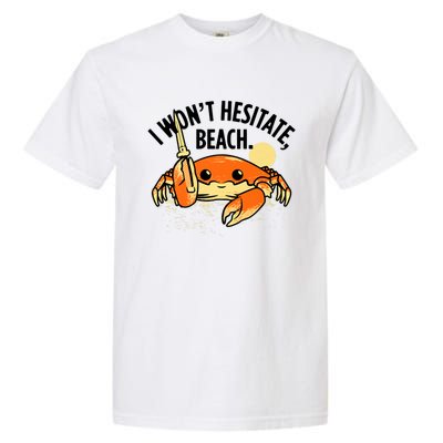 I Won't Hesitate, Beach Funny Summer Men Women Garment-Dyed Heavyweight T-Shirt