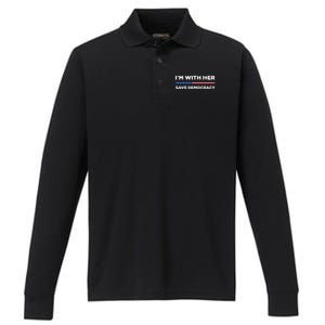 IM With Her Save Democracy 2024 President Performance Long Sleeve Polo