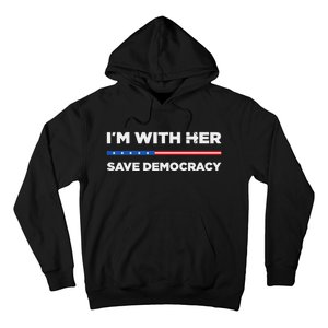 IM With Her Save Democracy 2024 President Hoodie