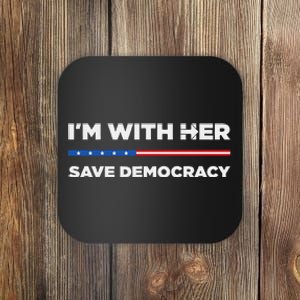 IM With Her Save Democracy 2024 President Coaster