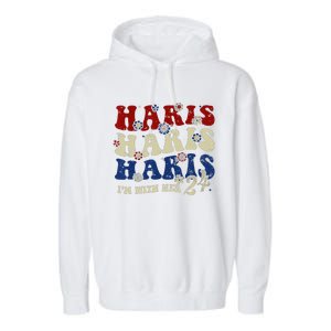 IM With Her Kamala Vote For 2024 President Kamala Harris Garment-Dyed Fleece Hoodie