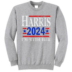 IM With Her Kamala Vote For 2024 President Kamala Harris Tall Sweatshirt