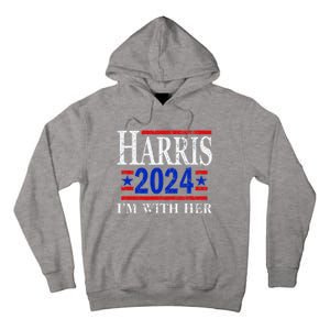 IM With Her Kamala Vote For 2024 President Kamala Harris Tall Hoodie