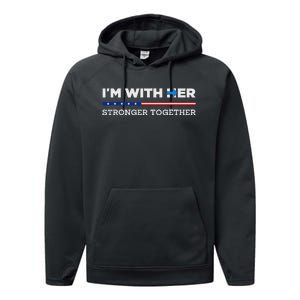 IM With Her Stronger Together Kamala Harris 2024 Performance Fleece Hoodie