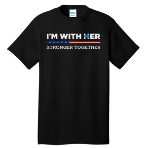 IM With Her Stronger Together Kamala Harris 2024 Tall T-Shirt