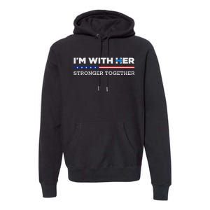 IM With Her Stronger Together Kamala Harris 2024 Premium Hoodie