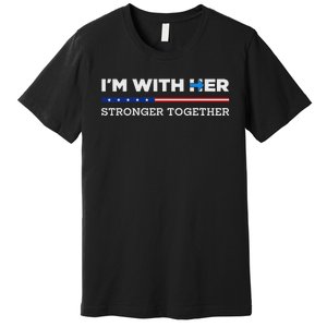 IM With Her Stronger Together Kamala Harris 2024 Premium T-Shirt