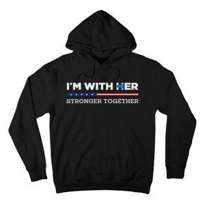 IM With Her Stronger Together Kamala Harris 2024 Tall Hoodie