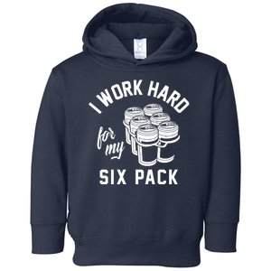 I Work Hard For My Six Pack Funny Beer Meme Toddler Hoodie