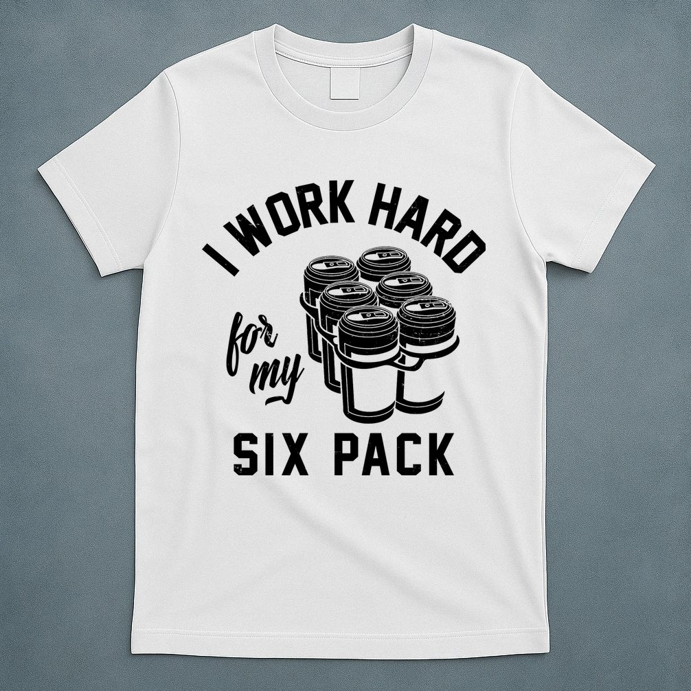 I Work Hard For My Six Pack Funny Beer Meme T-Shirt