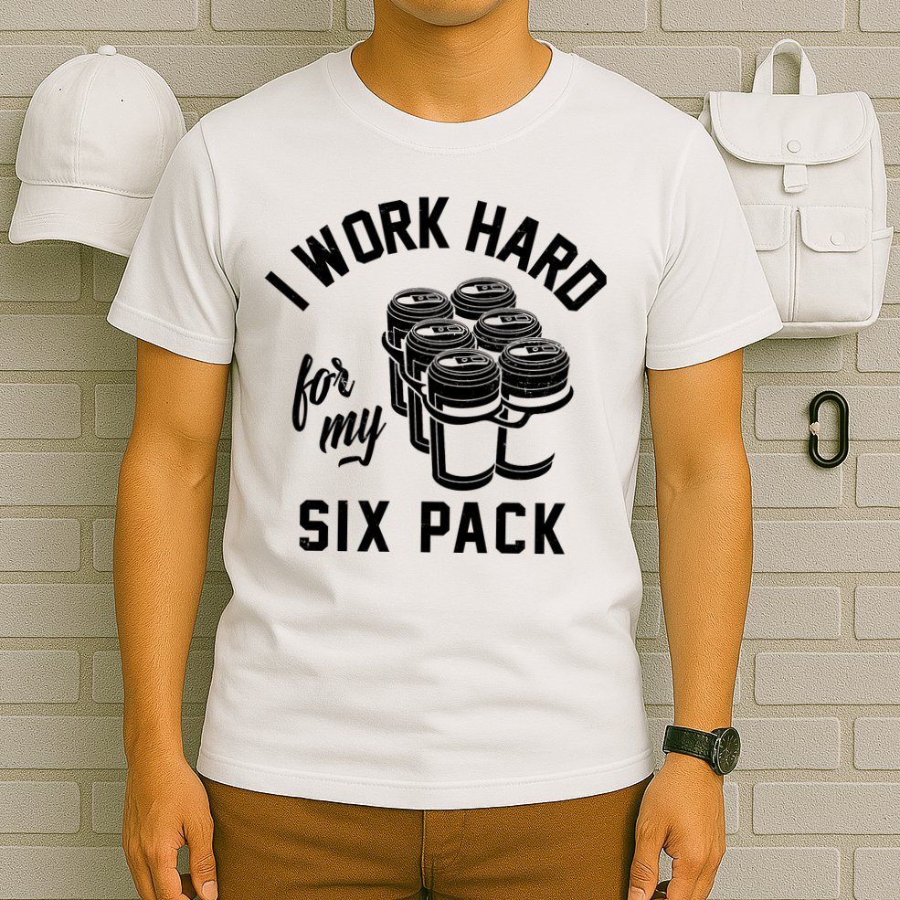 I Work Hard For My Six Pack Funny Beer Meme T-Shirt