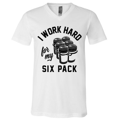 I Work Hard For My Six Pack Funny Beer Meme V-Neck T-Shirt