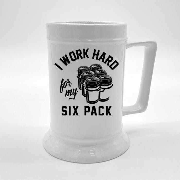 I Work Hard For My Six Pack Funny Beer Meme Beer Stein