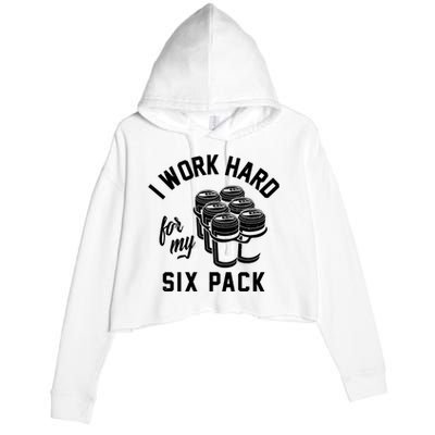 I Work Hard For My Six Pack Funny Beer Meme Crop Fleece Hoodie