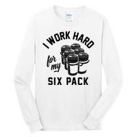 I Work Hard For My Six Pack Funny Beer Meme Tall Long Sleeve T-Shirt