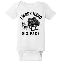 I Work Hard For My Six Pack Funny Beer Meme Baby Bodysuit