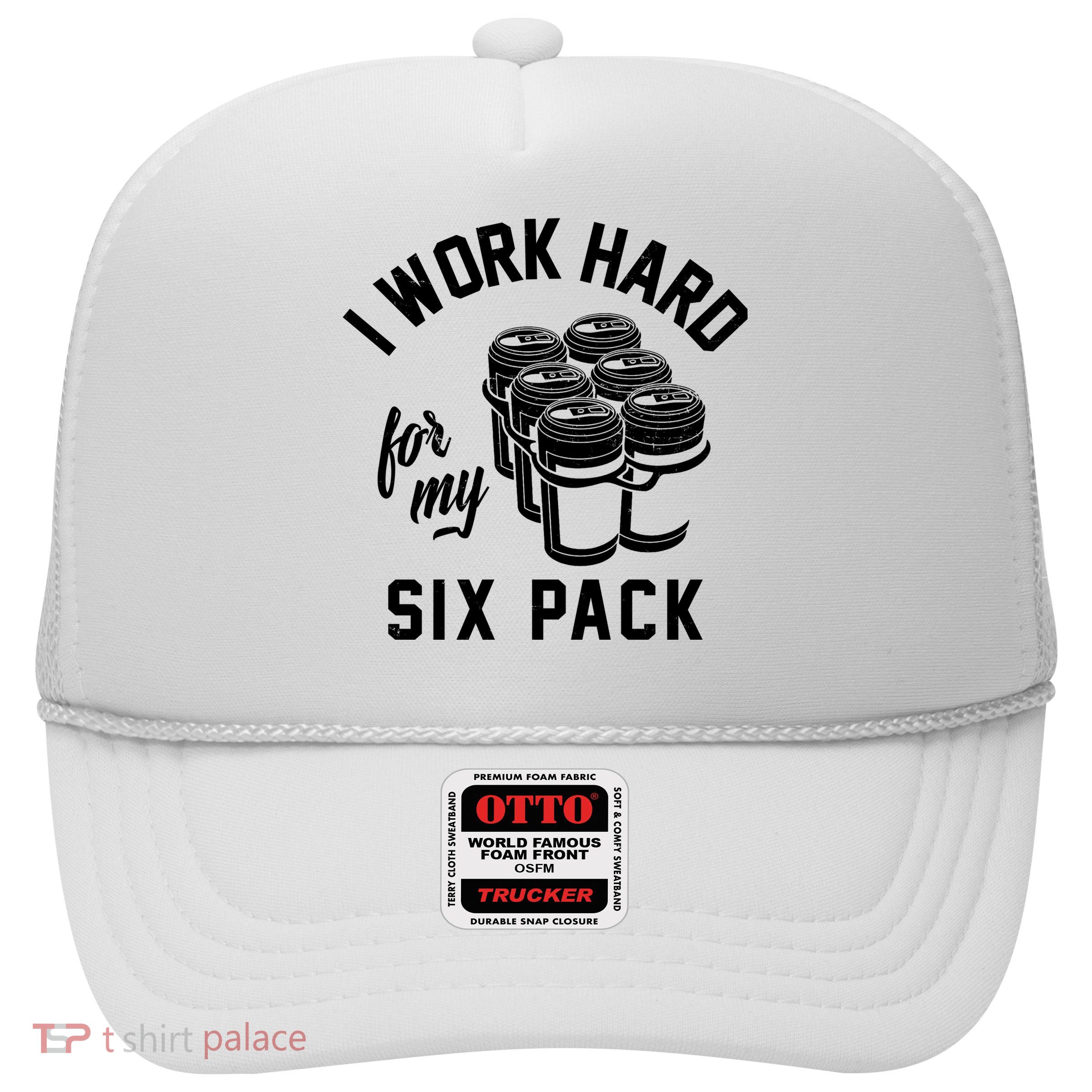 I Work Hard For My Six Pack Funny Beer Meme Trucker Hat