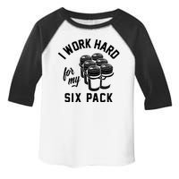 I Work Hard For My Six Pack Funny Beer Meme Toddler Fine Jersey T-Shirt