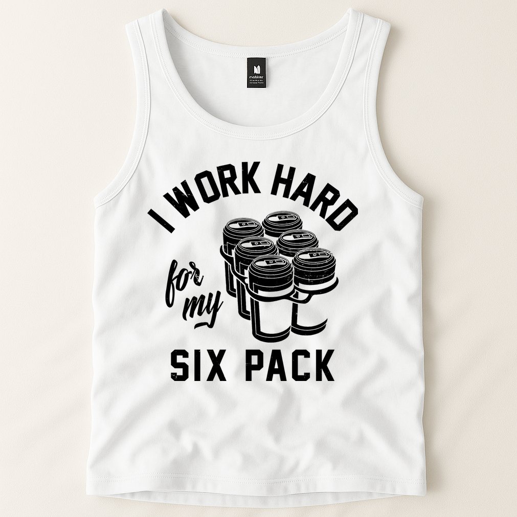 I Work Hard For My Six Pack Funny Beer Meme Tank Top