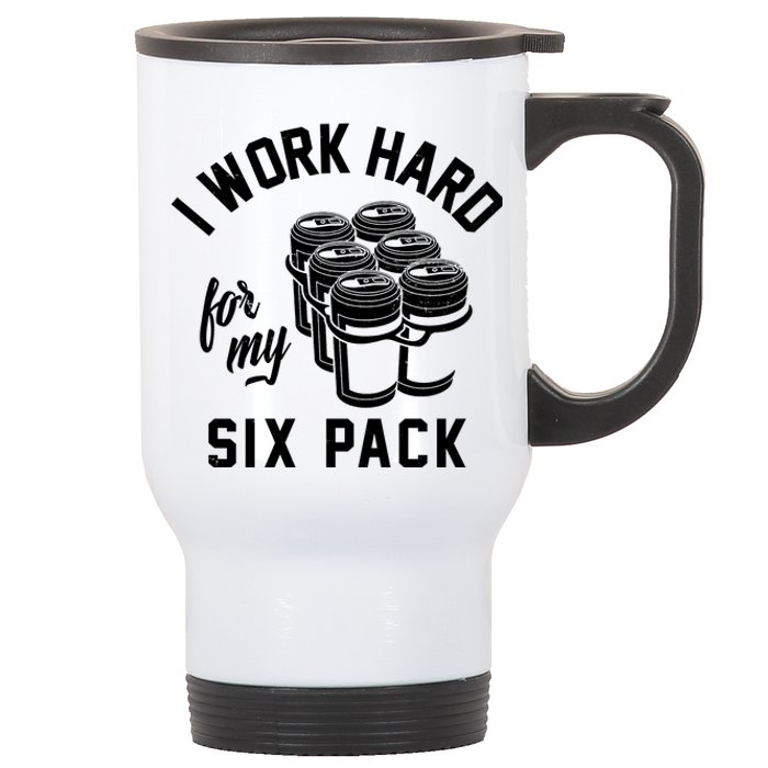 I Work Hard For My Six Pack Funny Beer Meme Stainless Steel Travel Mug