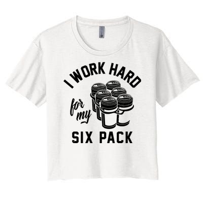 I Work Hard For My Six Pack Funny Beer Meme Women's Crop Top Tee