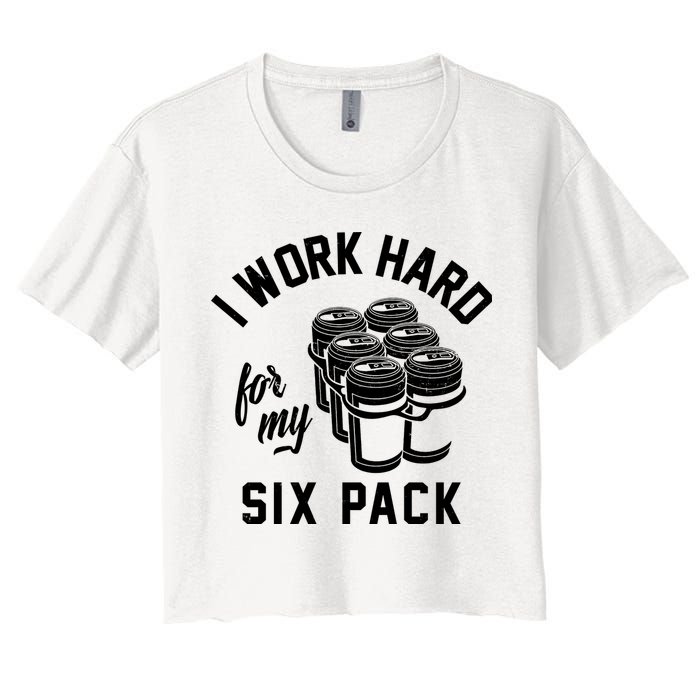 I Work Hard For My Six Pack Funny Beer Meme Women's Crop Top Tee