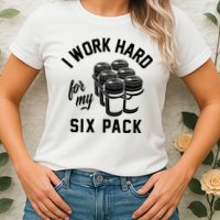 I Work Hard For My Six Pack Funny Beer Meme Womens T-Shirt