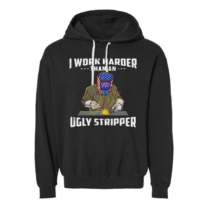 I Work Harder Than An Ugly Stripper Funny Welder Welding Garment-Dyed Fleece Hoodie