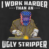 I Work Harder Than An Ugly Stripper Funny Welder Welding Garment-Dyed Fleece Hoodie