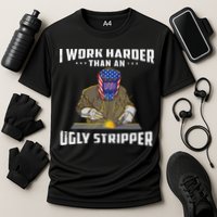 I Work Harder Than An Ugly Stripper Funny Welder Welding Performance Shirt