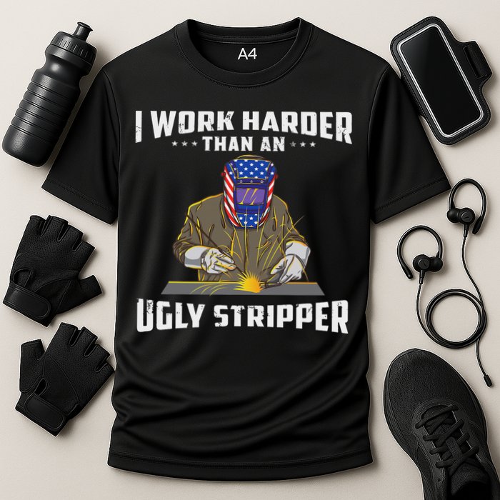 I Work Harder Than An Ugly Stripper Funny Welder Welding Performance Shirt