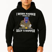 I Work Harder Than An Ugly Stripper Funny Welder Welding Hoodie