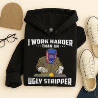 I Work Harder Than An Ugly Stripper Funny Welder Welding Hoodie