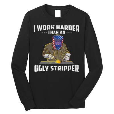 I Work Harder Than An Ugly Stripper Funny Welder Welding Long Sleeve Shirt
