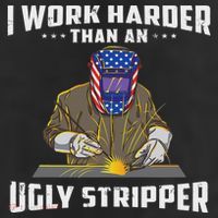 I Work Harder Than An Ugly Stripper Funny Welder Welding Adult Drive Performance Visor