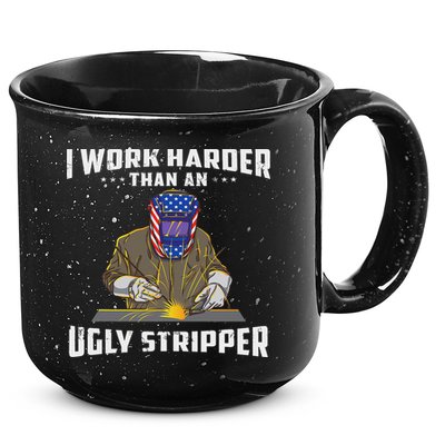 I Work Harder Than An Ugly Stripper Funny Welder Welding 15oz Campfire Ceramic Mug
