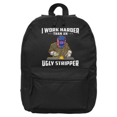 I Work Harder Than An Ugly Stripper Funny Welder Welding 16 in Basic Backpack