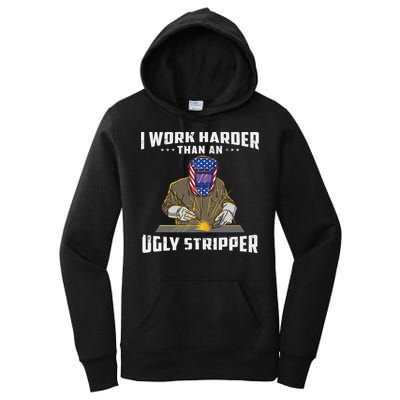 I Work Harder Than An Ugly Stripper Funny Welder Welding Women's Pullover Hoodie